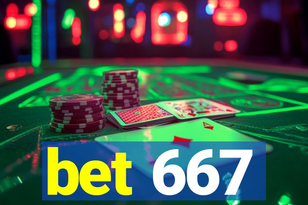 bet 667